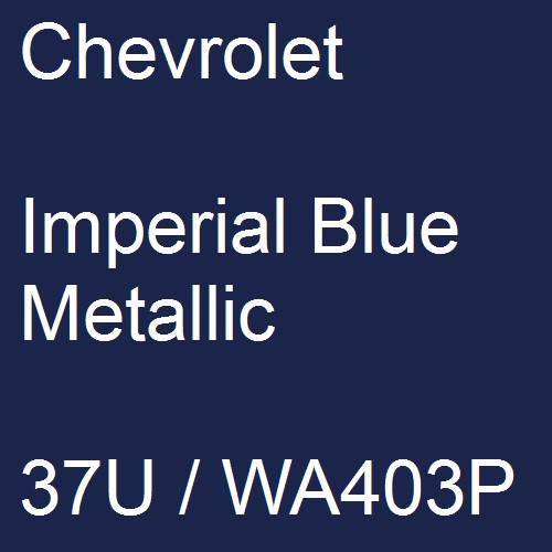 Chevrolet, Imperial Blue Metallic, 37U / WA403P.